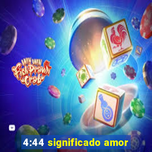 4:44 significado amor